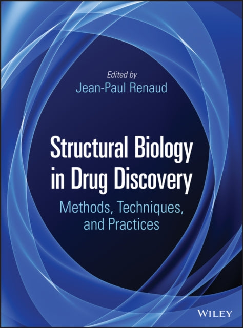 Structural Biology in Drug Discovery: Methods, Techniques, and Practices