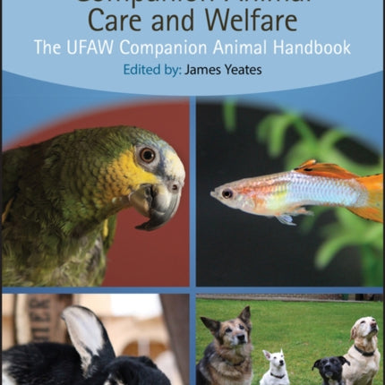 Companion Animal Care and Welfare: The UFAW Companion Animal Handbook