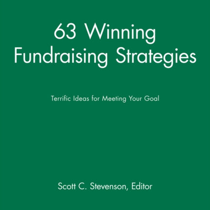 63 Winning Fundraising Strategies: Terrific Ideas for Meeting Your Goal