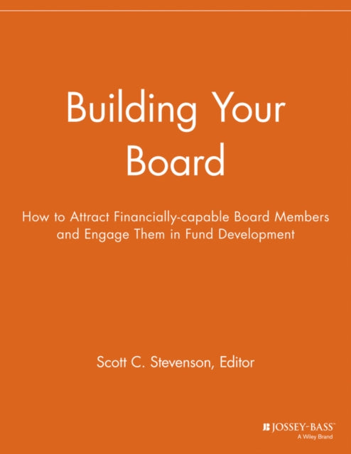 Building Your Board: How to Attract Financially-capable Board Members and Engage Them in Fund Development