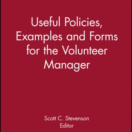 Useful Policies, Examples and Forms for the Volunteer Manager