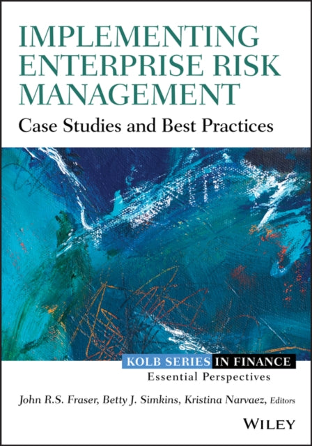 Implementing Enterprise Risk Management: Case Studies and Best Practices