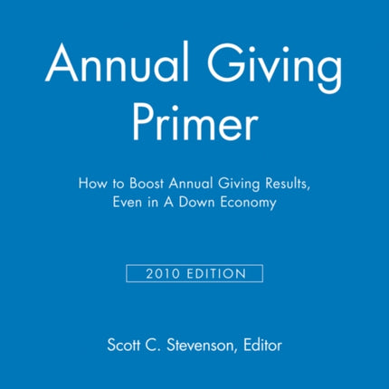 Annual Giving Primer: How to Boost Annual Giving Results, Even in a Down Economy