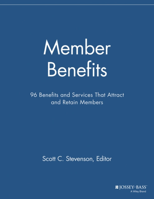 Member Benefits: 96 Benefits and Services That Attract and Retain Members