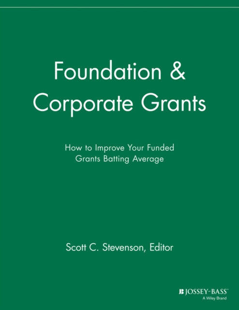 Foundation and Corporate Grants: How to Improve Your Funded Grants Batting Average