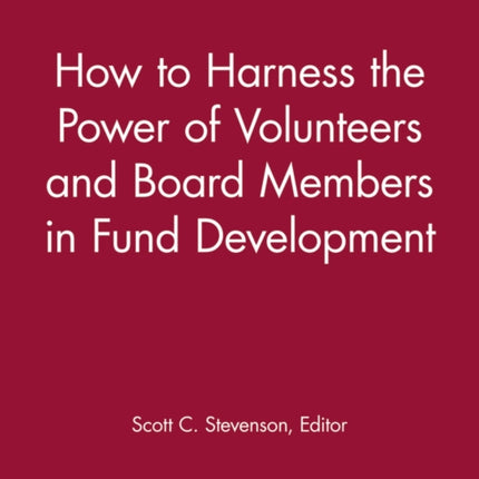 How to Harness the Power of Volunteers and Board Members in Fund Development