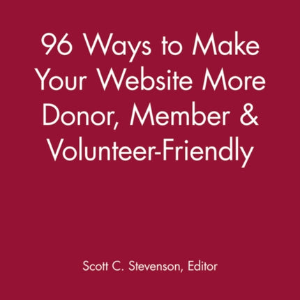 96 Ways to Make Your Website More Donor, Member and Volunteer Friendly