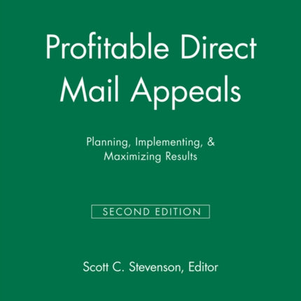 Profitable Direct Mail Appeals: Planning, Implementing, and Maximizing Results