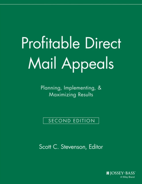 Profitable Direct Mail Appeals: Planning, Implementing, and Maximizing Results