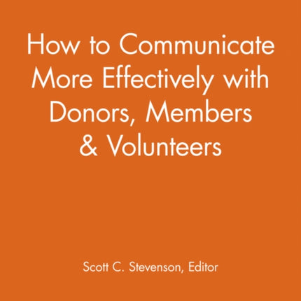 How to Communicate More Effectively with Donors, Members and Volunteers