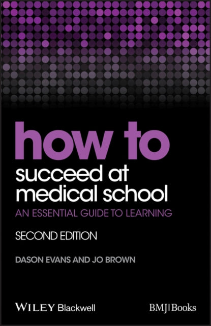 How to Succeed at Medical School: An Essential Guide to Learning