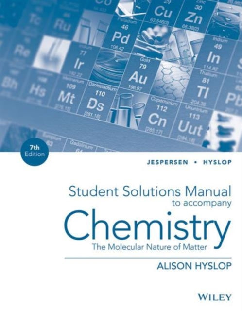 Chemistry: The Molecular Nature of Matter, Student Solutions Manual