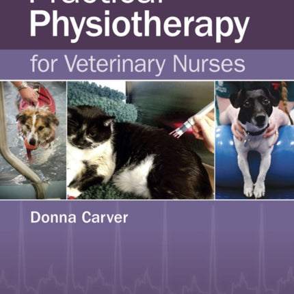 Practical Physiotherapy for Veterinary Nurses