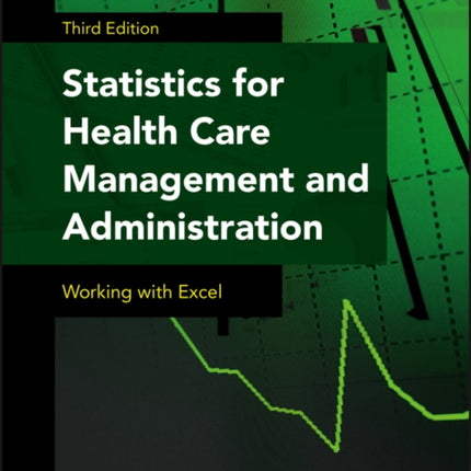 Statistics for Health Care Management and Administration: Working with Excel