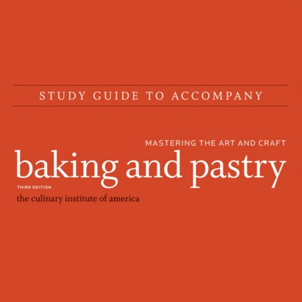 Study Guide to Accompany Baking and Pastry – Mastering the Art and Craft, Third Edition