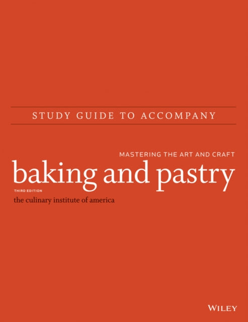 Study Guide to Accompany Baking and Pastry – Mastering the Art and Craft, Third Edition