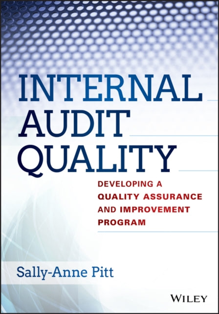 Internal Audit Quality: Developing a Quality Assurance and Improvement Program