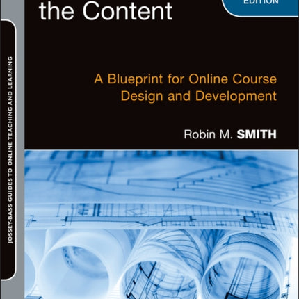 Conquering the Content: A Blueprint for Online Course Design and Development