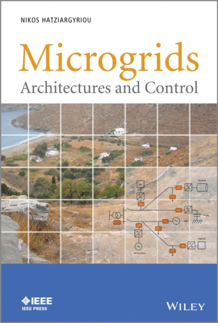 Microgrids: Architectures and Control