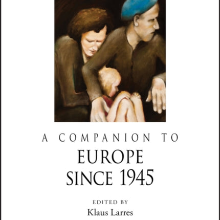 A Companion to Europe Since 1945