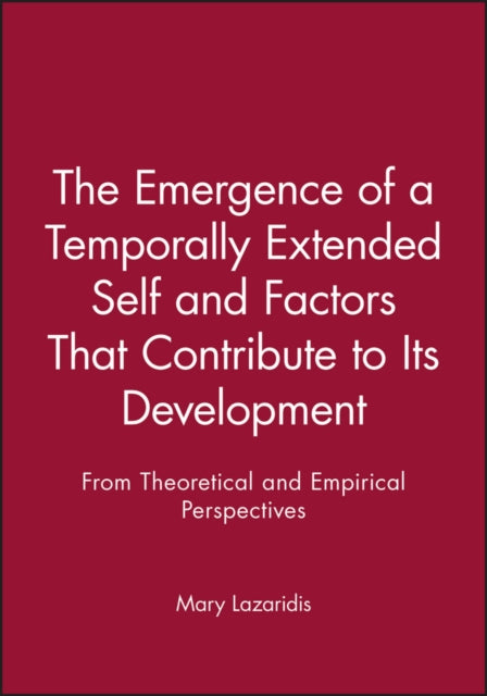 The Emergence of a Temporally Extended Self and Factors That Contribute to Its Development: From Theoretical and Empirical Perspectives