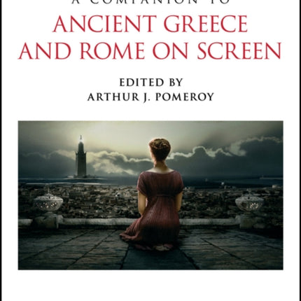 A Companion to Ancient Greece and Rome on Screen