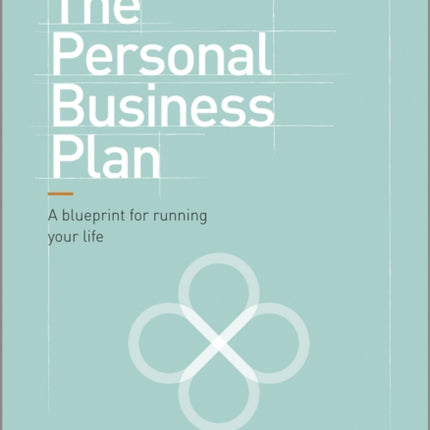 The Personal Business Plan: A Blueprint for Running Your Life