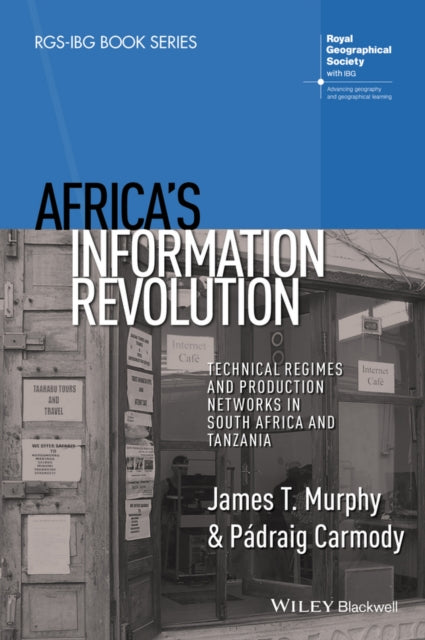 Africa's Information Revolution: Technical Regimes and Production Networks in South Africa and Tanzania