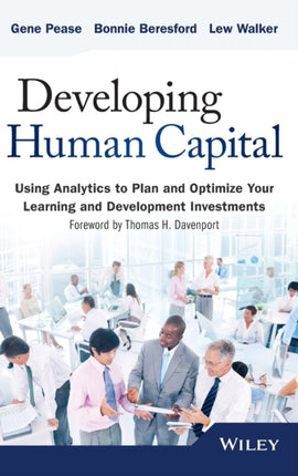 Developing Human Capital: Using Analytics to Plan and Optimize Your Learning and Development Investments