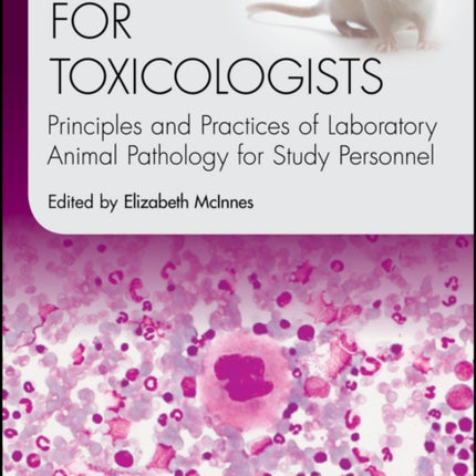 Pathology for Toxicologists: Principles and Practices of Laboratory Animal Pathology for Study Personnel