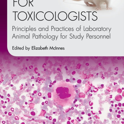 Pathology for Toxicologists: Principles and Practices of Laboratory Animal Pathology for Study Personnel