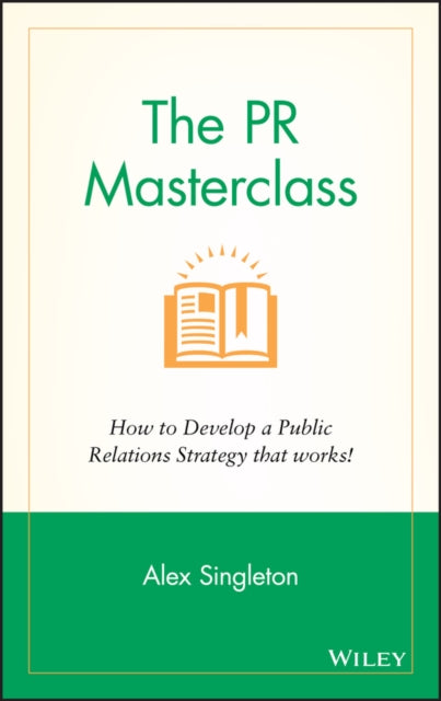 The PR Masterclass: How to develop a public relations strategy that works!