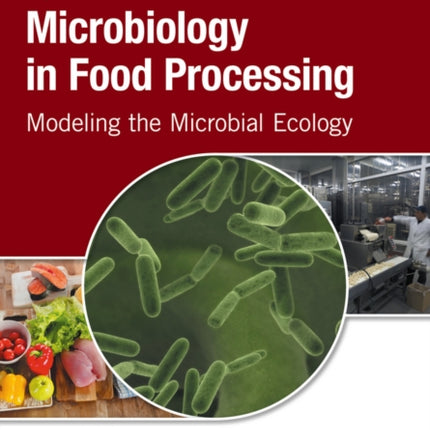 Quantitative Microbiology in Food Processing: Modeling the Microbial Ecology