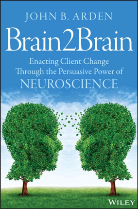 Brain2Brain: Enacting Client Change Through the Persuasive Power of Neuroscience