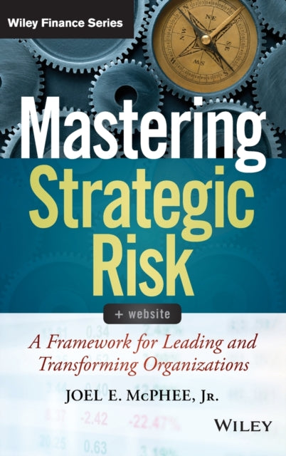 Mastering Strategic Risk: A Framework for Leading and Transforming Organizations