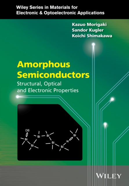 Amorphous Semiconductors: Structural, Optical, and Electronic Properties