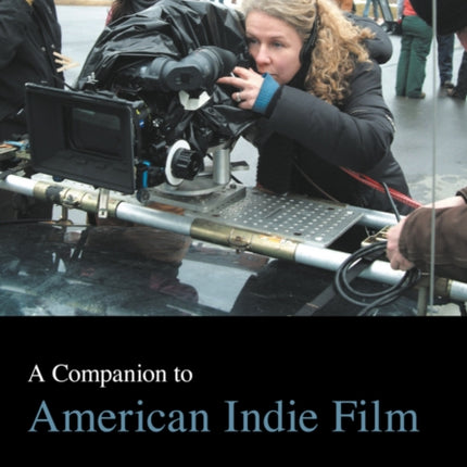A Companion to American Indie Film