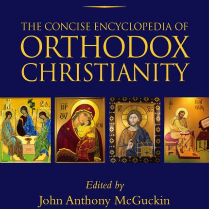 The Concise Encyclopedia of Orthodox Christianity