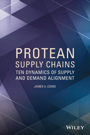 Protean Supply Chains: Ten Dynamics of Supply and Demand Alignment