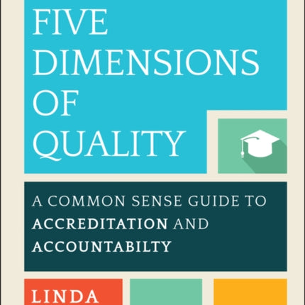 Five Dimensions of Quality: A Common Sense Guide to Accreditation and Accountability