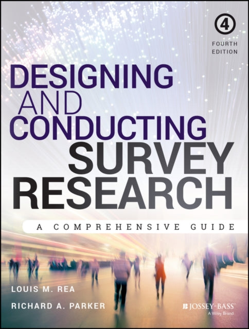 Designing and Conducting Survey Research: A Comprehensive Guide