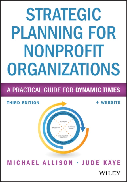 Strategic Planning for Nonprofit Organizations: A Practical Guide for Dynamic Times