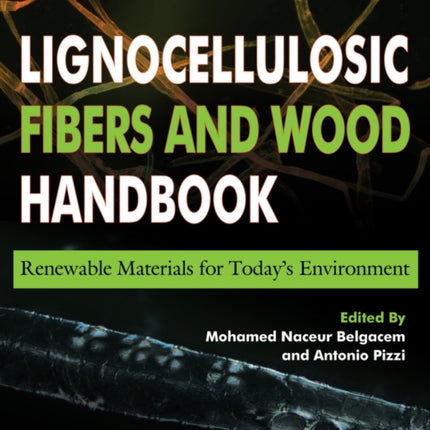 Lignocellulosic Fibers and Wood Handbook: Renewable Materials for Today's Environment