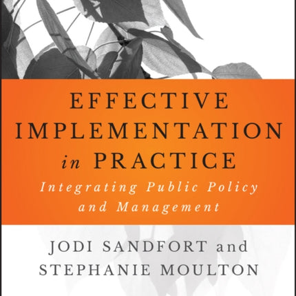 Effective Implementation In Practice: Integrating Public Policy and Management