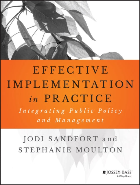 Effective Implementation In Practice: Integrating Public Policy and Management