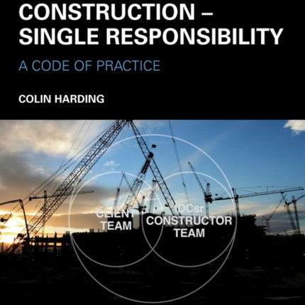 Integrated Design and Construction - Single Responsibility: A Code of Practice