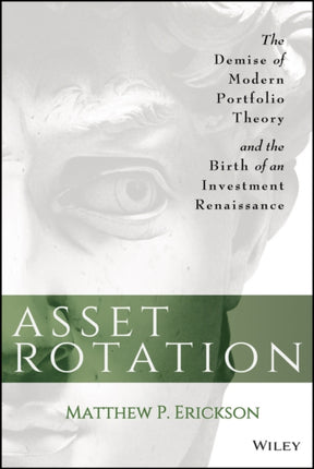 Asset Rotation: The Demise of Modern Portfolio Theory and the Birth of an Investment Renaissance