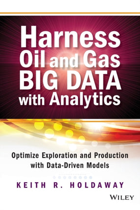 Harness Oil and Gas Big Data with Analytics: Optimize Exploration and Production with Data-Driven Models