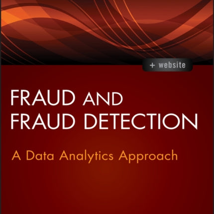 Fraud and Fraud Detection, + Website: A Data Analytics Approach