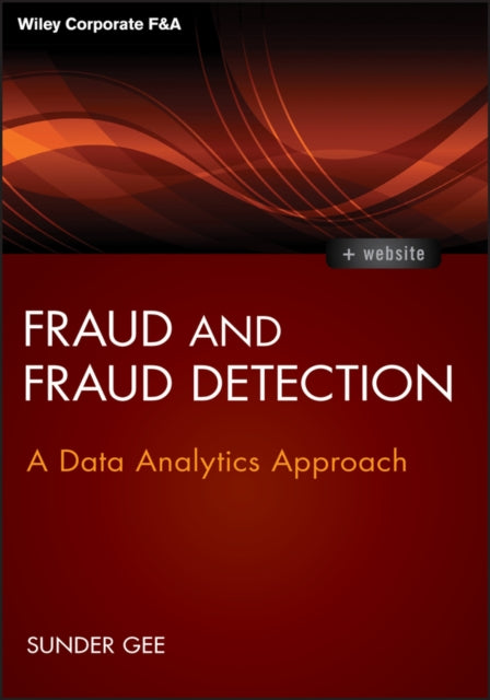 Fraud and Fraud Detection, + Website: A Data Analytics Approach